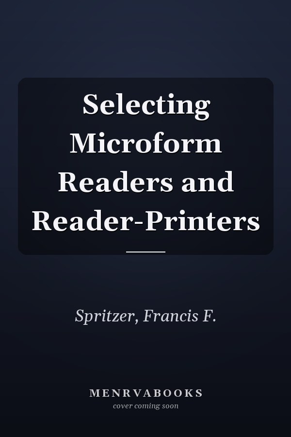 Selecting Microform Readers and Reader-Printers
