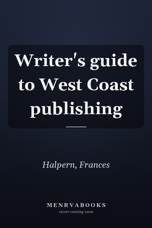 Writer's guide to West Coast publishing