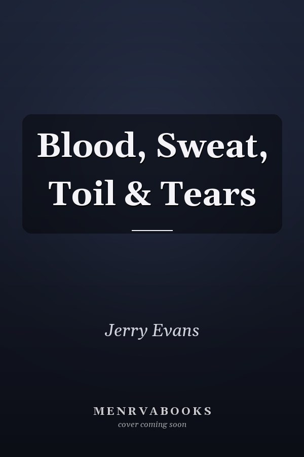Blood, Sweat, Toil & Tears