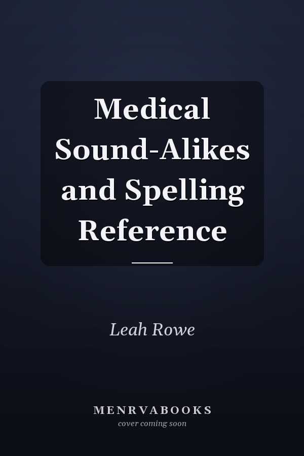 Medical Sound-Alikes and Spelling Reference