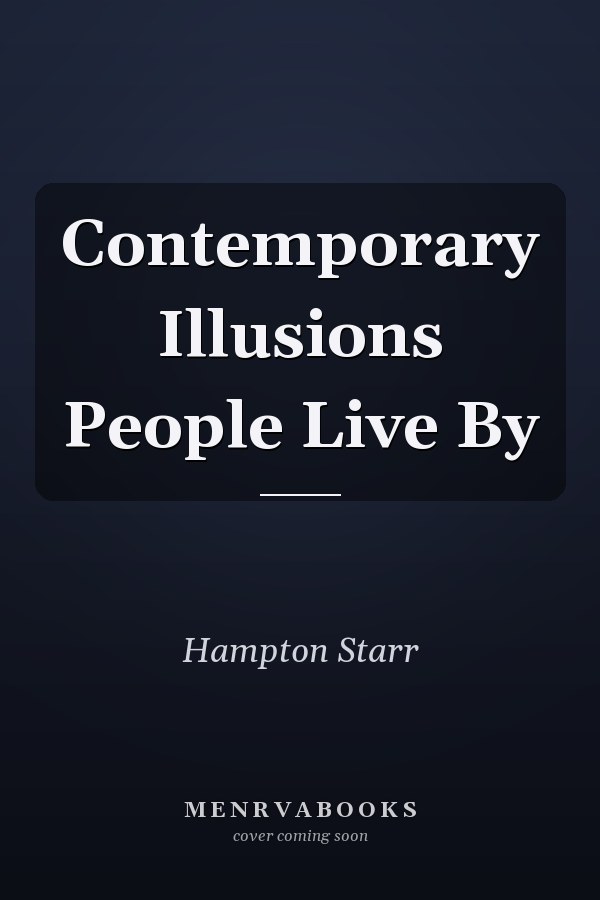 Contemporary Illusions People Live By