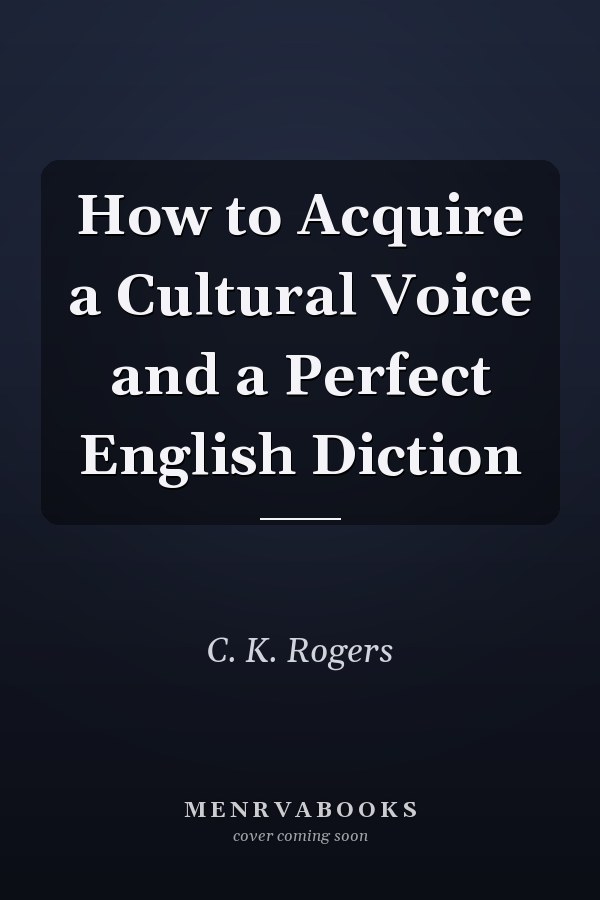 How to Acquire a Cultural Voice and a Perfect English Diction