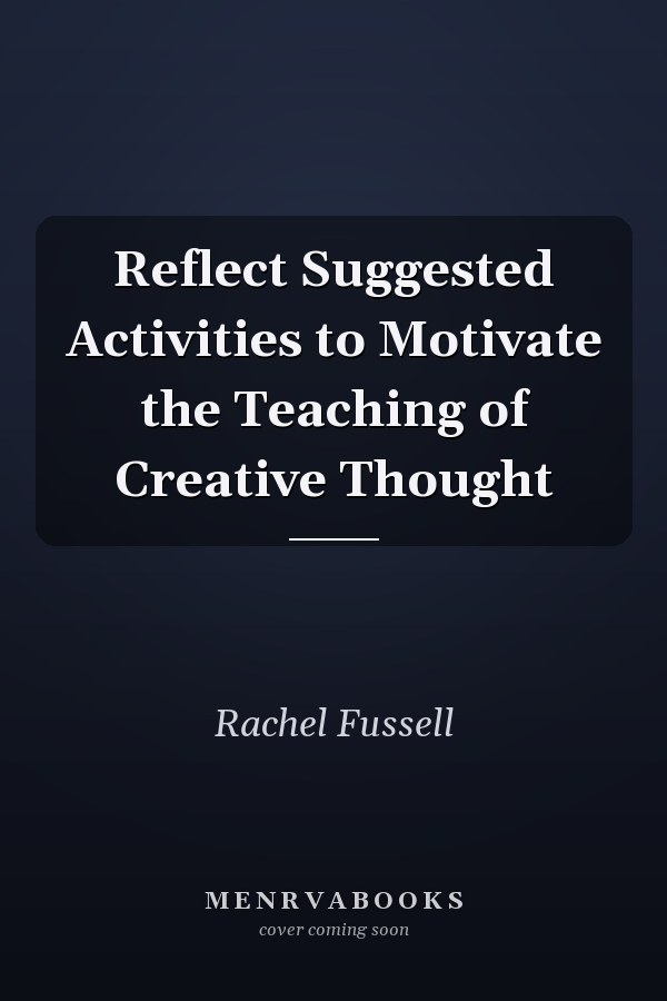 Reflect Suggested Activities to Motivate the Teaching of Creative Thought