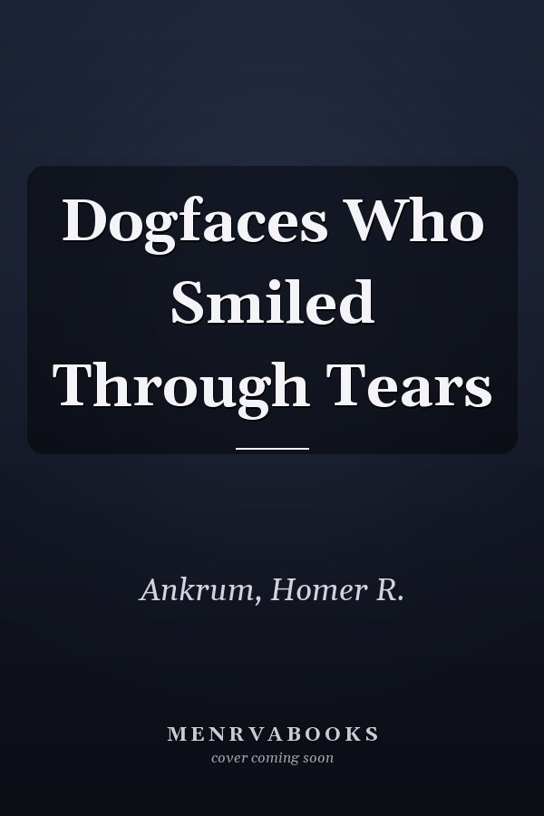 Dogfaces Who Smiled Through Tears