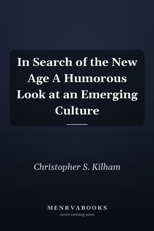 In Search of the New Age A Humorous Look at an Emerging Culture