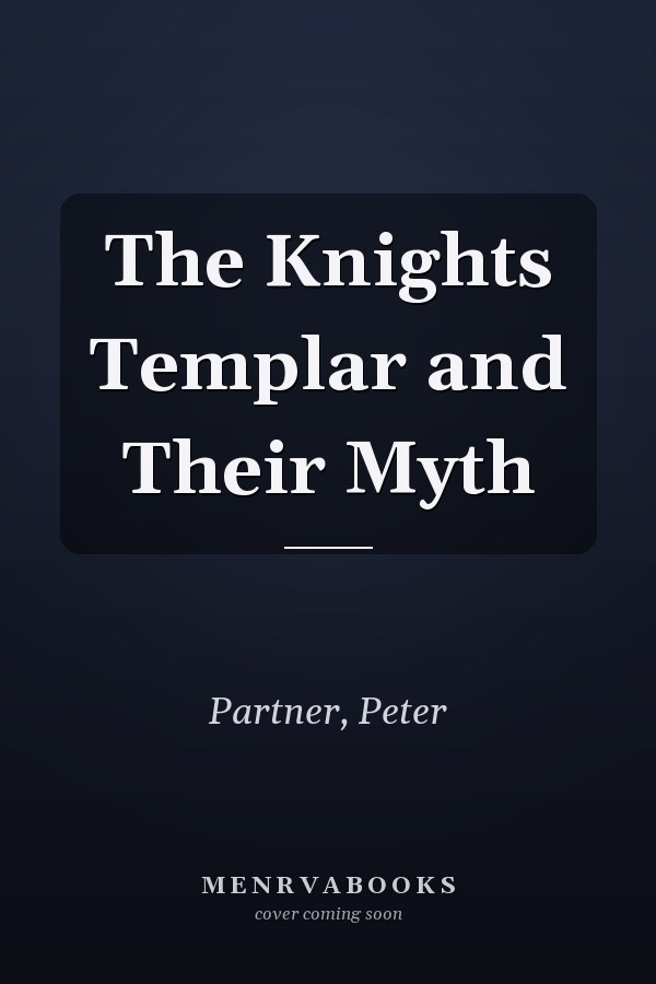 The Knights Templar and Their Myth