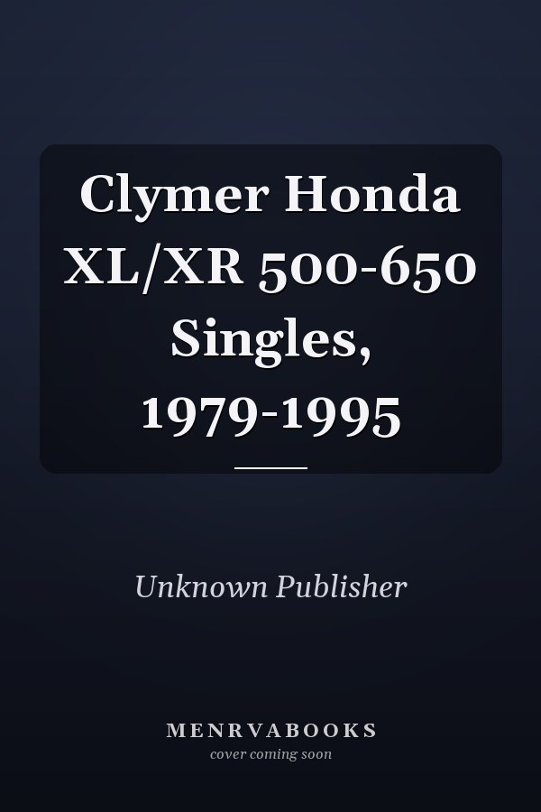 Clymer Honda XL/XR 500-650 Singles, 1979-1995