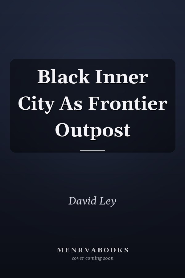 Black Inner City As Frontier Outpost