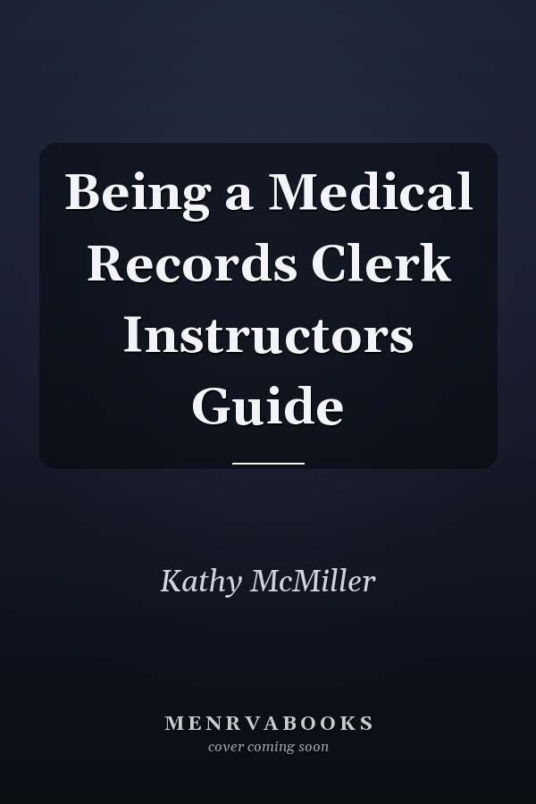 Being a Medical Records Clerk Instructors Guide