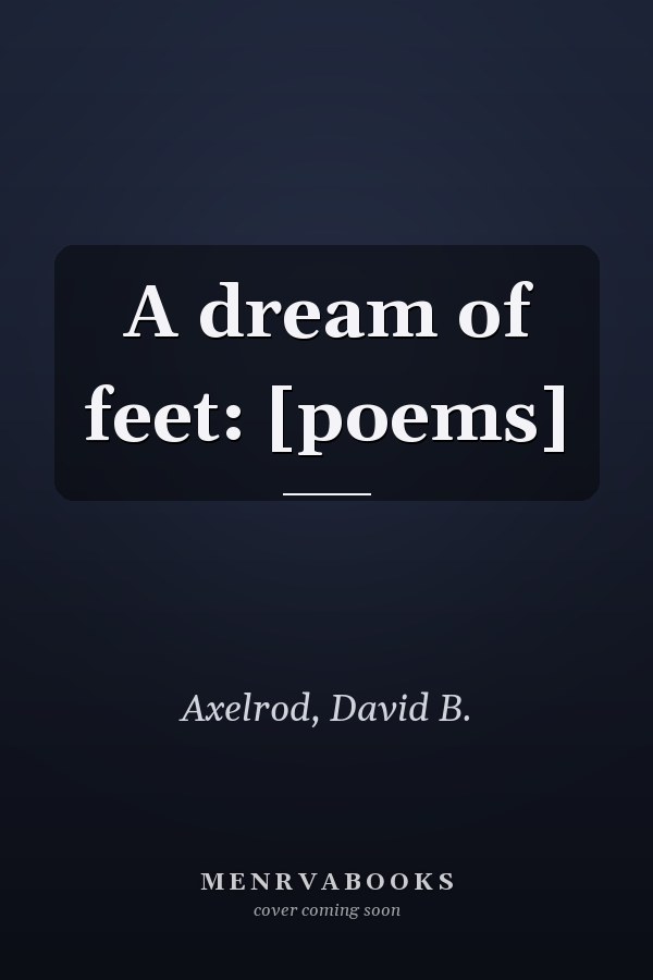 A dream of feet: [poems]