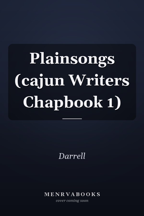 Plainsongs (cajun Writers Chapbook 1)