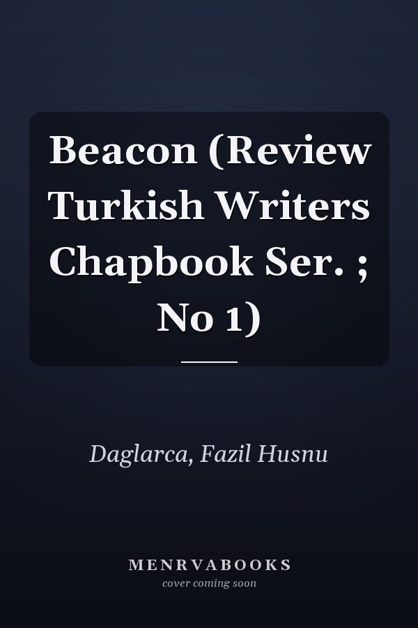 Beacon (Review Turkish Writers Chapbook Ser. ; No 1)
