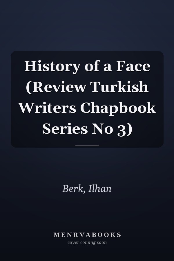 History of a Face (Review Turkish Writers Chapbook Series No 3)