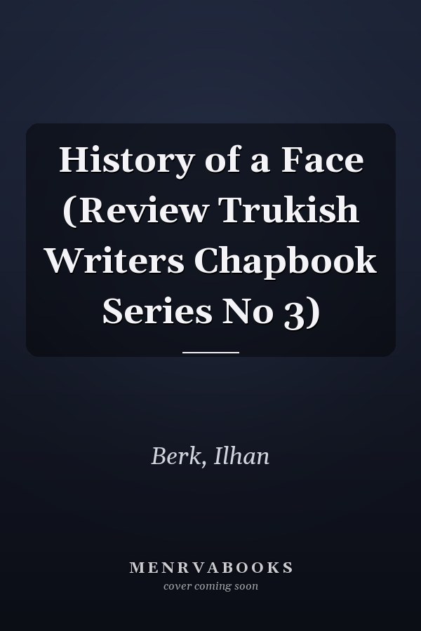 History of a Face (Review Trukish Writers Chapbook Series No 3)