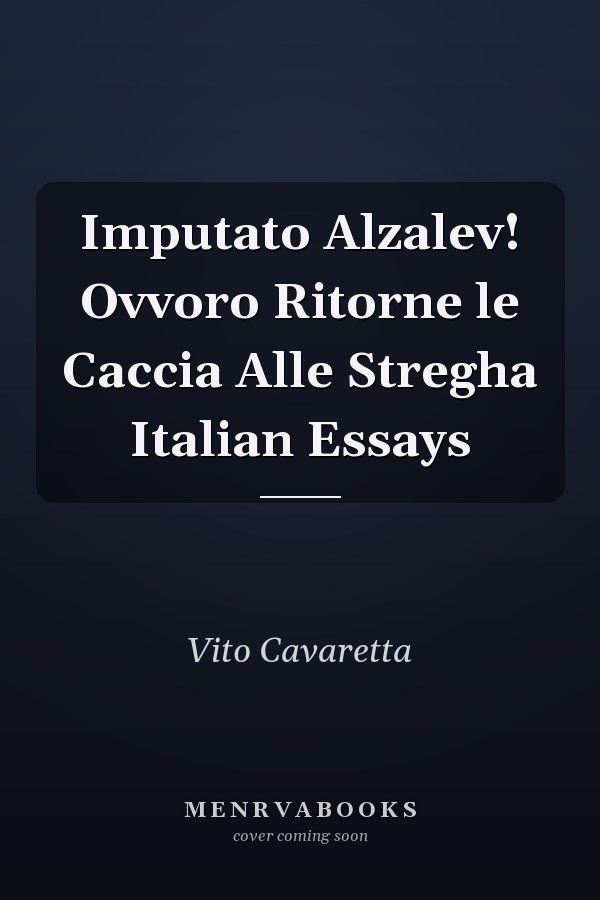 Imputato Alzalev! Ovvoro Ritorne le Caccia Alle Stregha Italian Essays