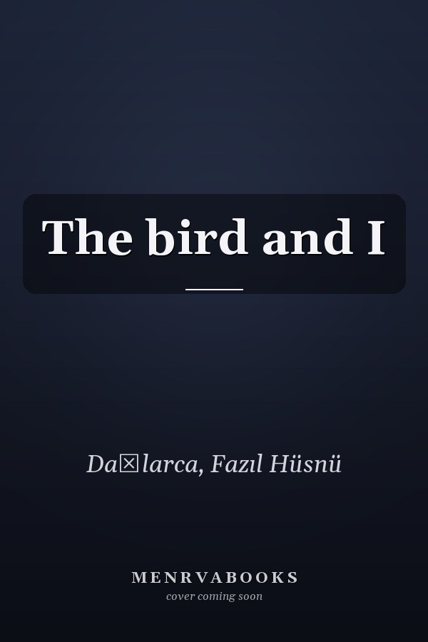 The bird and I