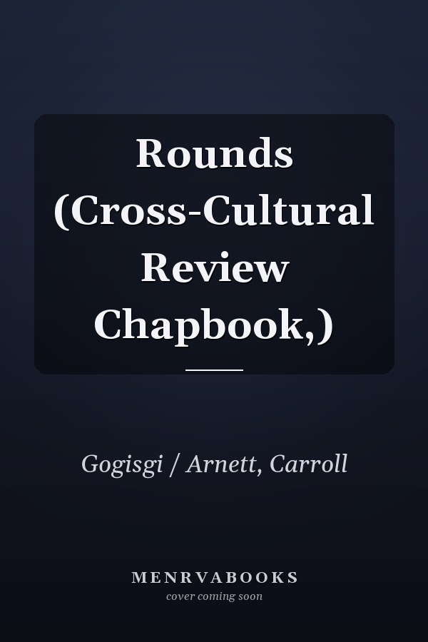 Rounds (Cross-Cultural Review Chapbook,)