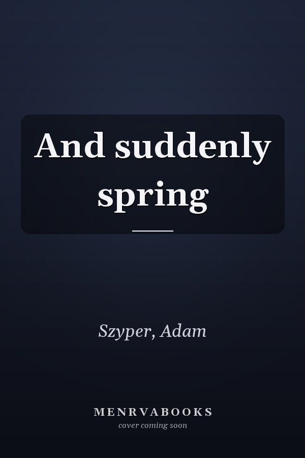 And suddenly spring