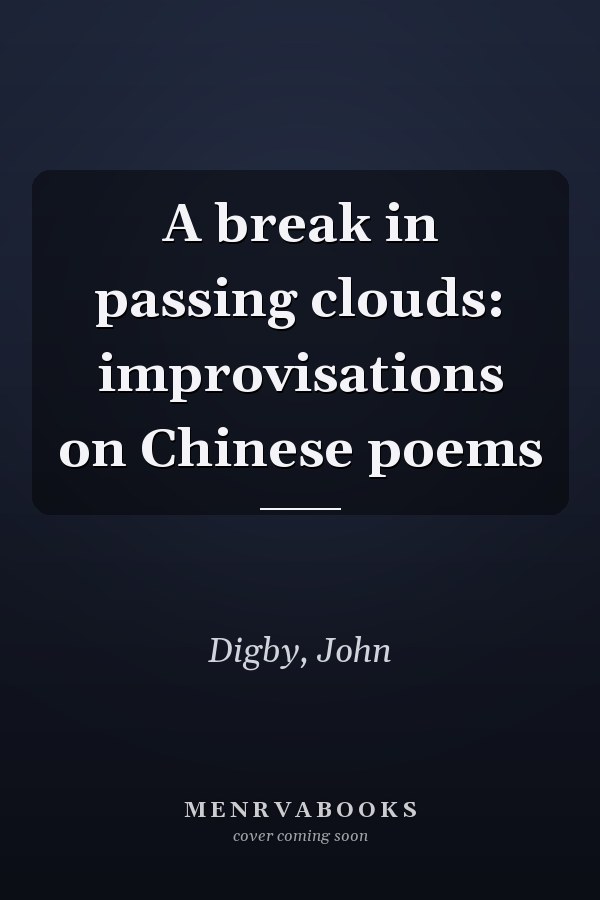A break in passing clouds: improvisations on Chinese poems