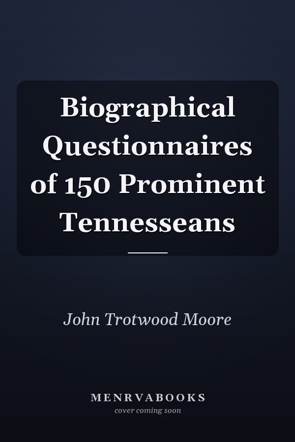 Biographical Questionnaires of 150 Prominent Tennesseans