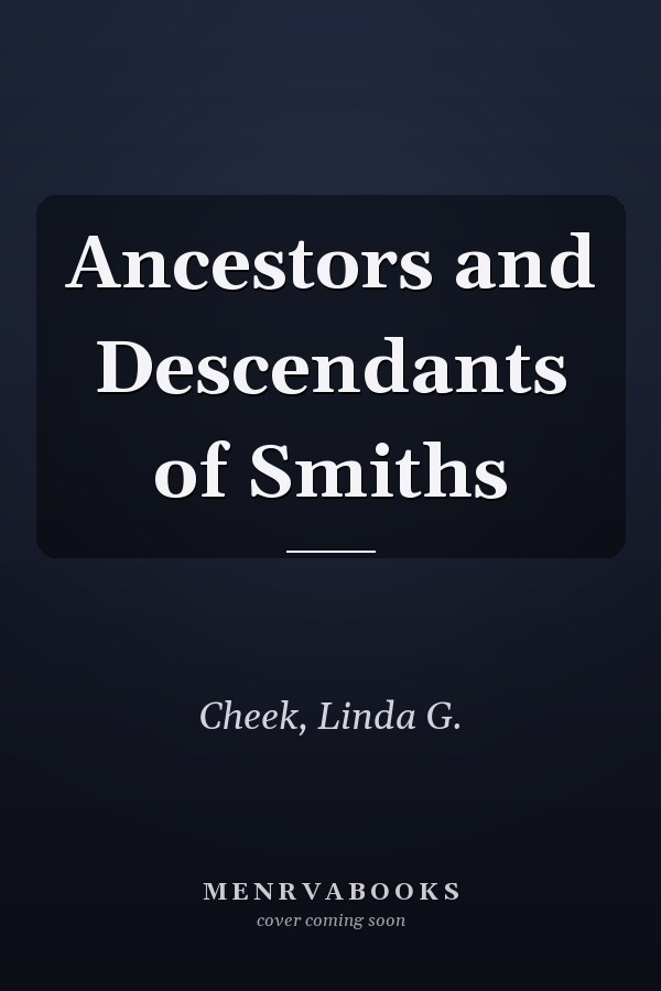Ancestors and Descendants of Smiths