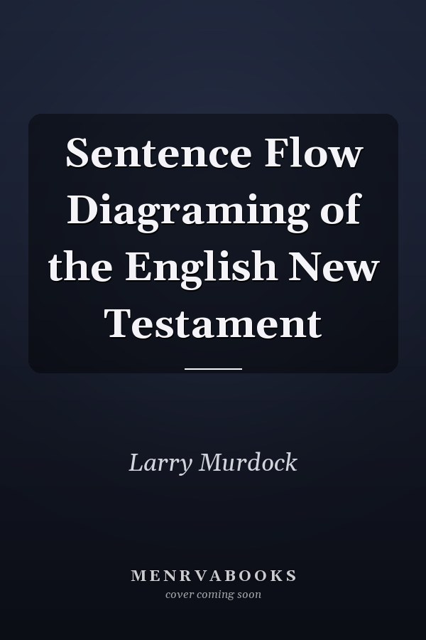 Sentence Flow Diagraming of the English New Testament