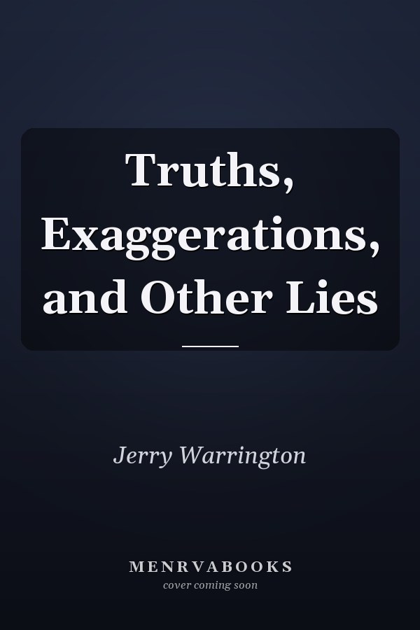 Truths, Exaggerations, and Other Lies