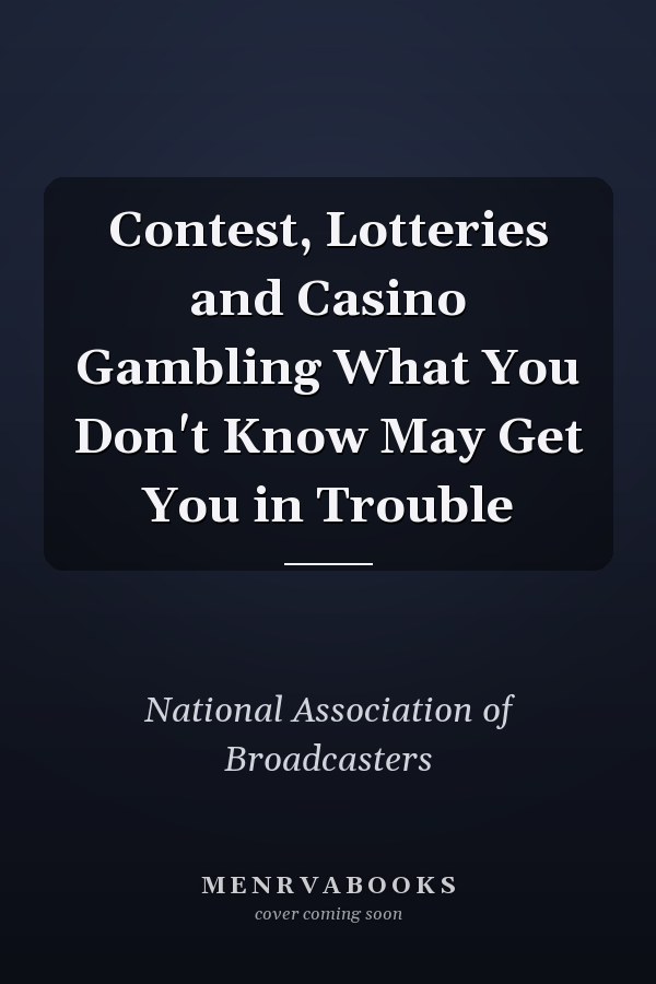 Contest, Lotteries and Casino Gambling What You Don't Know May Get You in Trouble