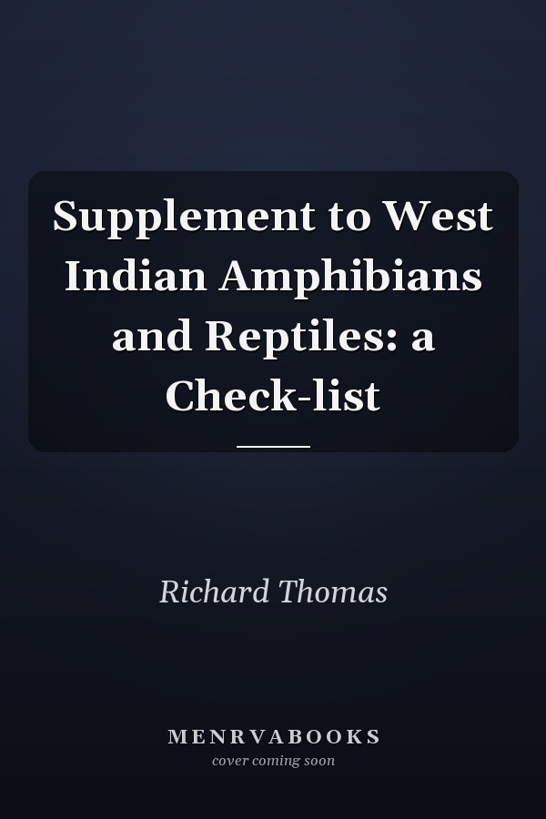 Supplement to West Indian Amphibians and Reptiles: a Check-list