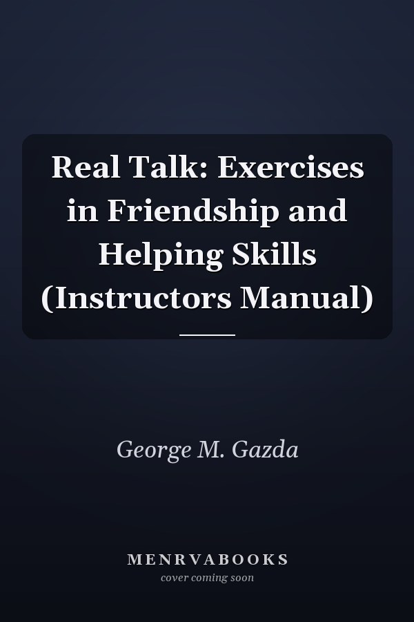 Real Talk: Exercises in Friendship and Helping Skills (Instructors Manual)