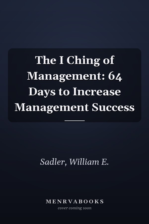 The I Ching of Management: 64 Days to Increase Management Success