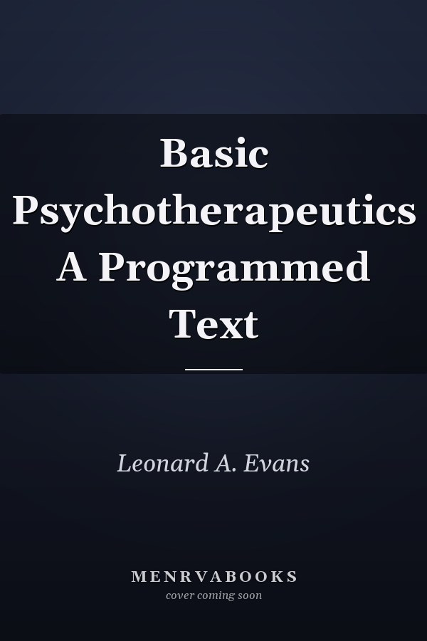 Basic Psychotherapeutics A Programmed Text