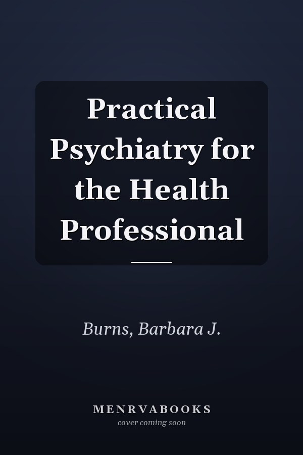 Practical Psychiatry for the Health Professional