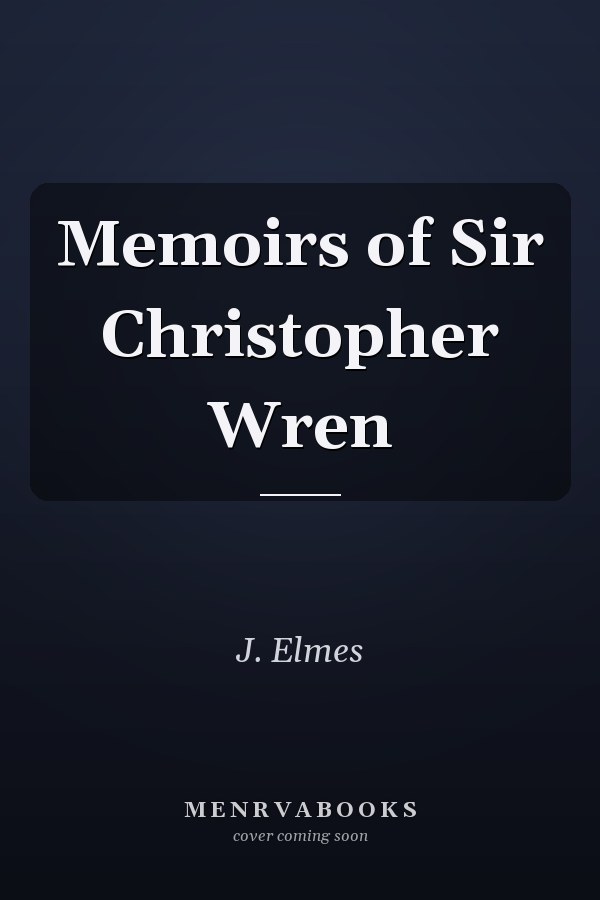 Memoirs of Sir Christopher Wren