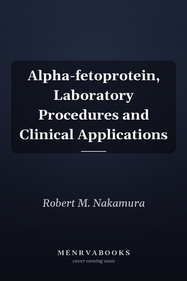 Alpha-fetoprotein, Laboratory Procedures and Clinical Applications