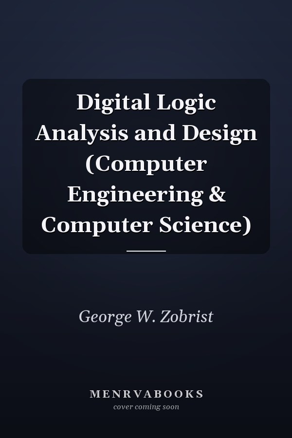 Digital Logic Analysis and Design (Computer Engineering & Computer Science)