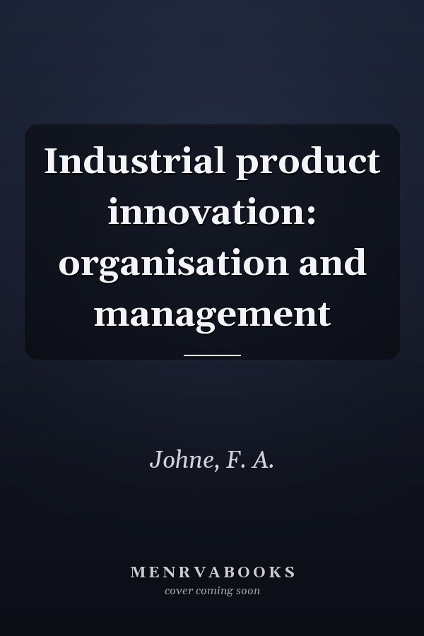 Industrial product innovation: organisation and management