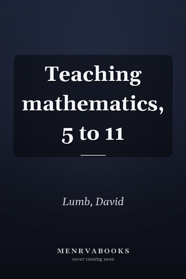 Teaching mathematics, 5 to 11