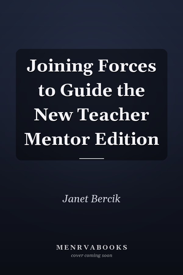 Joining Forces to Guide the New Teacher Mentor Edition