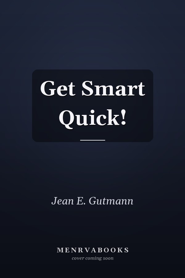 Get Smart Quick!