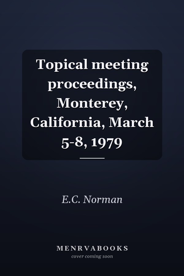Topical meeting proceedings, Monterey, California, March 5-8, 1979