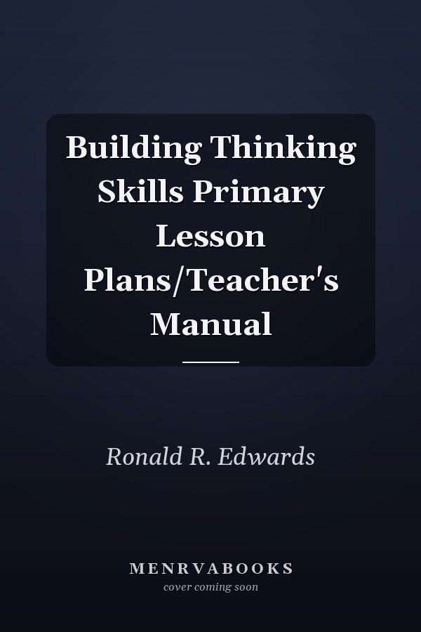 Building Thinking Skills Primary Lesson Plans/Teacher's Manual