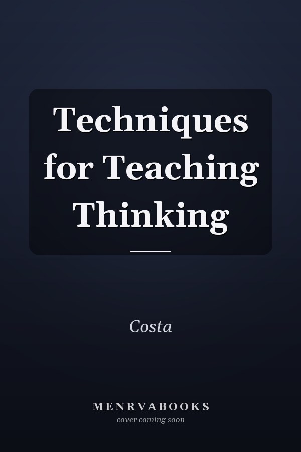 Techniques for Teaching Thinking