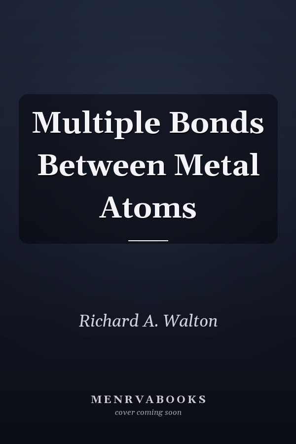 Multiple Bonds Between Metal Atoms