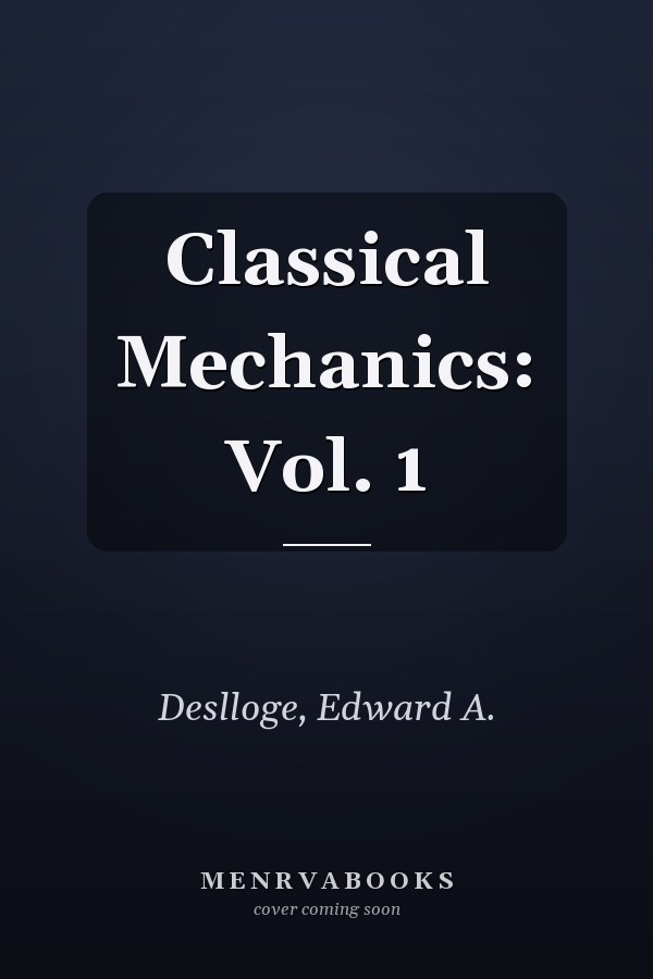 Classical Mechanics: Vol. 1