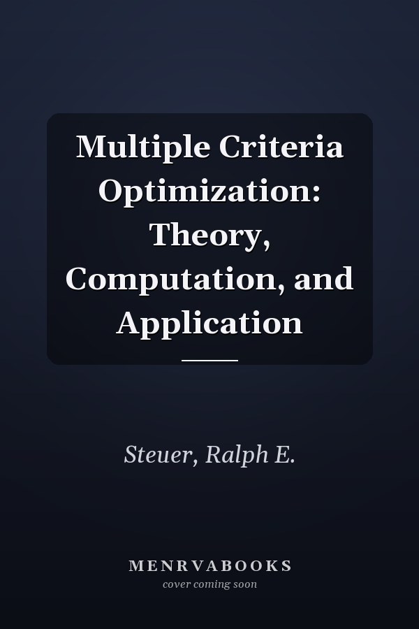 Multiple Criteria Optimization: Theory, Computation, and Application