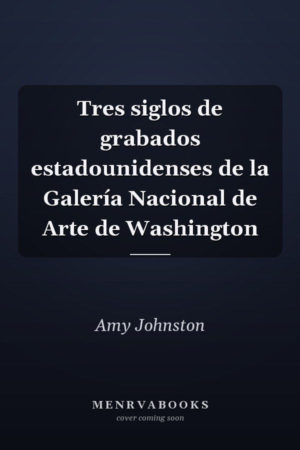 Tres siglos de grabados estadounidenses de la Galería Nacional de Arte de Washington