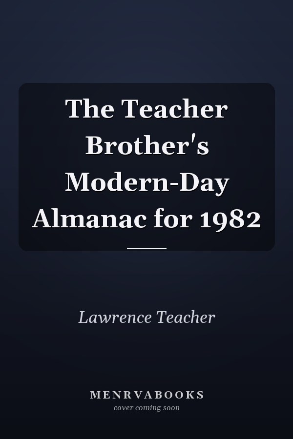 The Teacher Brother's Modern-Day Almanac for 1982