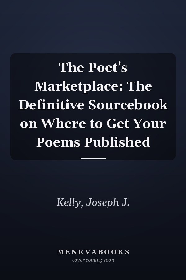 The Poet's Marketplace: The Definitive Sourcebook on Where to Get Your Poems Published