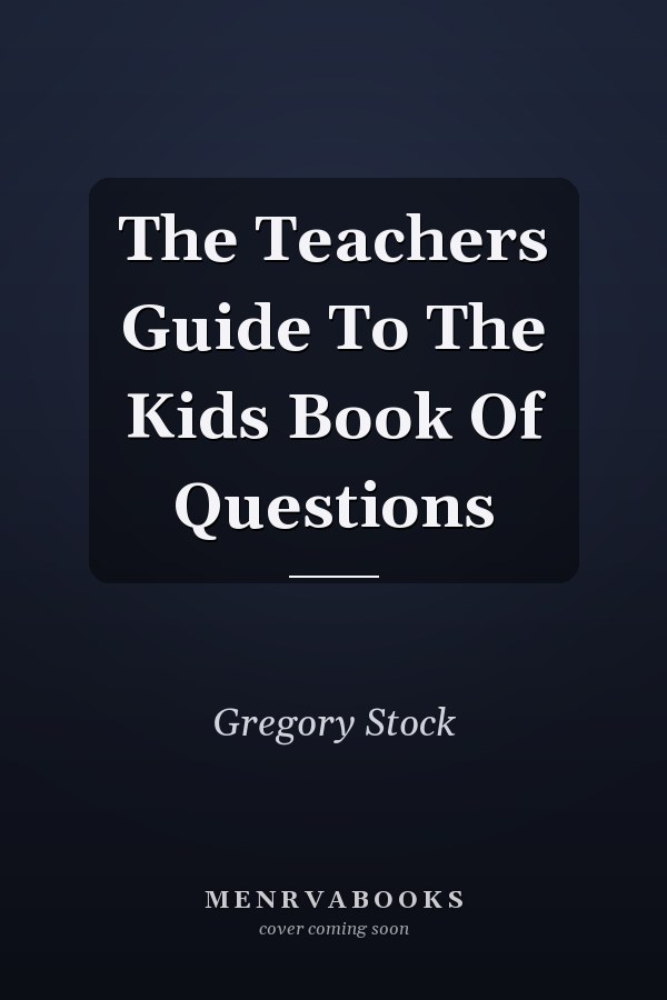 The Teachers Guide To The Kids Book Of Questions